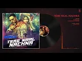 Nawabzaade: TERE NAAL NACHNA Full Audio | Badshah, Sunanda S | Raghav Punit Dharmesh
