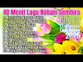 Download Lagu 40 Menit Lagu Rohani Kristen Gembira Terbaru 2025