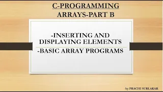 ARRAYS PART B INSERTING AND DISPLAYING ELEMENTS COMPILE TIME AND RUN TIME BASIC ARRAY PROGRAMS