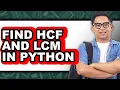 How to Find Hcf and Lcm in Python - Easy Guide