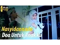 Download Lagu Nasyidannada - Doa Untuk Anak ku (Official Music Video)