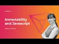EN Immutability and Javascript - Nadia Ginalska