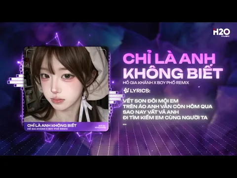 Video Thumbnail: Chỉ Là Anh Không Biết Remix - Hồ Gia Khánh ♫ Đàn Ông Mấy Khi Rơi Nước Mắt Vì Người Con Gái Remix