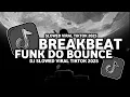 Download Lagu DJ FUNK DO BOUNCE BREAKBEAT VIRAL TIKTOK ( Slowed + Reverb ) 🎧