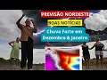 CHUVA FORTE EM DEZEMBRO E JANEIRO 2026 NO NORDESTE / RISCO DE ENCHENTE ⚠️ PREVISÃO 45 DIAS 🌵⛈️