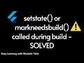 setstate or markneedsbuild called during build - Solved Flutter Problem Solving