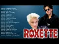 Roxette Greatest Hits Full Album 🎸 Best Songs of Roxette 🎸 Roxette Collection 2022