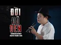 Download Lagu Đỏ Đỏ Đen Đen Suy Nghĩ Lại Đi - ĐỜI ĐỎ ĐEN - NGUYỄN KHÁNH SANG | VIDEO MUSIC - HOT TIKTOK 2024
