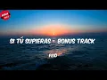 Feid - SI TÚ SUPIERAS - Bonus Track (Letra/Lyrics)