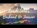 Barbaad ho jaawan - Raashi sood - Must listen- Best version