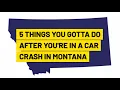 5 Things To Do When Injured In A Car Accident in Montana