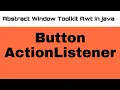 Abstract Window Toolkit Awt in java Button ActionListener in java on window application