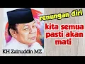 Download Lagu Ceramah KH ZAINUDDIN MZ ‼️Renungan diri  _ Kita Semua Pasti Akan Mati