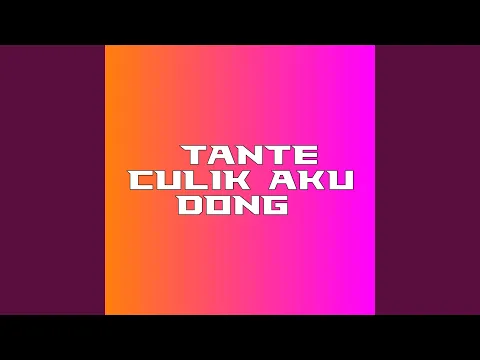 Download MP3 Tante Culik Aku Dong