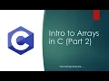 Intro to Arrays in C Part 2 Arrays of chars strings