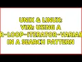 Unix Linux vim using a for-loop-iterator-variable in a search pattern 2 Solutions