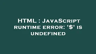 HTML JavaScript runtime error is undefined