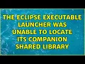 Ubuntu The Eclipse executable launcher was unable to locate its companion shared library
