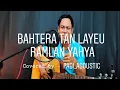 Lagu BAHTERA TAN LAYEU - RAMLAN YAHYA [ LYRIC ] cover by PADI_AGOUSTIC
