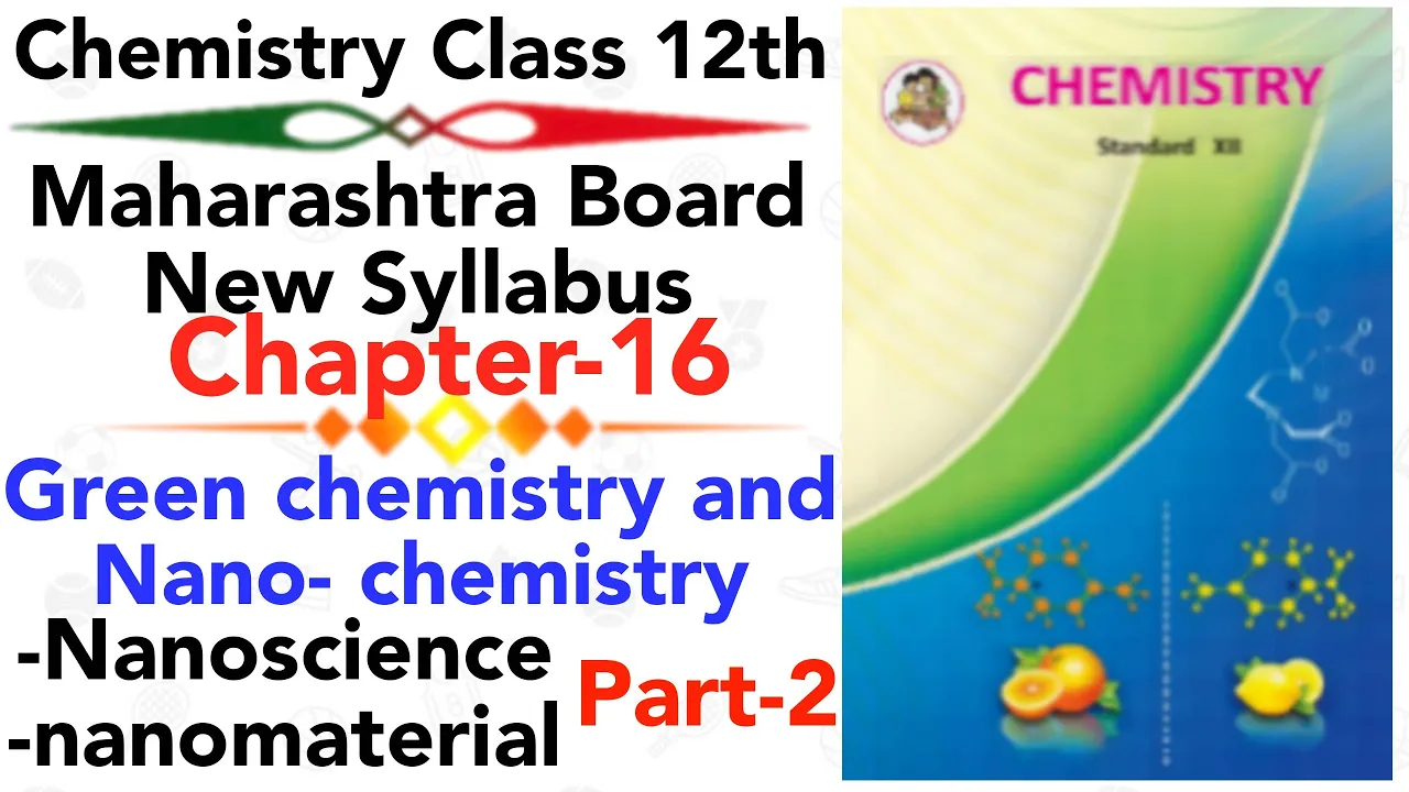 part-2 ch-16 Green chemistry and nano chemistry class 12 science Maharastra board new syllabus