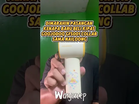Di marahin pasangan kenap baru beli kipas goojodoq gfs001 collab sama nailoong