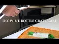 DIY Sugar Bottle WIne Crate Cake Tutorial