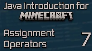 Java Introduction for Minecraft Modding 2023 - 7 Assignment Operators