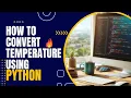 Temperature Conversion Celsius to Fahrenheit Fahrenheit to Celsius in Python