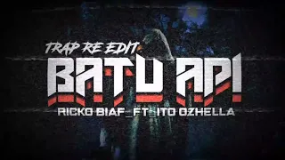 Download BATU API_TRAP RE EDIT_(RICKO BIAF_FT_ITO OZHELLA_)_NWW MP3