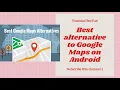 The best free and open-source alternatives to Google Maps on Android