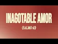 LOST & FOUND, Samu Robles - INAGOTABLE AMOR (SALMO 63) (Video oficial con letra)