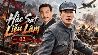 HẮC SÁT LIỄU LÂM - Tập 02 | Hai Huynh Đệ Đột Nhập Căn Cứ Nhật Đánh Du Kích Cực Đỉnh | Phim Hành Động
