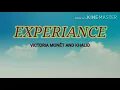 EXPERIANCE (lyrics)    Victoria monêt and Khalid
