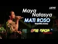 Maya Natasya - MATI ROSO | ONE NADA Live Kemloso