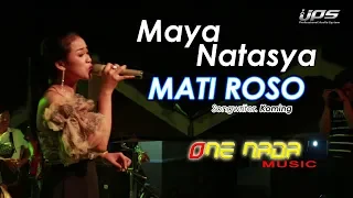 Download Maya Natasya - MATI ROSO | ONE NADA Live Kemloso MP3