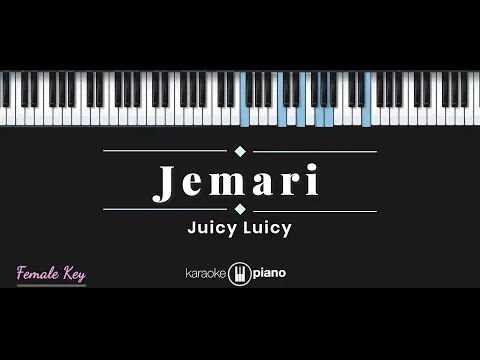 Download MP3 Jemari - Juicy Luicy (KARAOKE PIANO - FEMALE KEY)