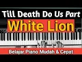 Lagu Till Death Do Us Part ( White Lion) Tutorial Piano | Mudah \u0026 Cepat...PASTI BISA!!!