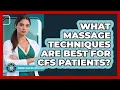 What Massage Techniques Are Best For CFS Patients - Chronic Fatigue Wellness Guide