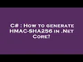 C How to generate HMAC-SHA256 in Net Core