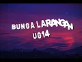 Bunga Larangan ~ UG14 | Lirik