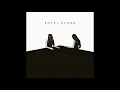 Royal Blood - Where Are You Now?