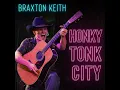 Honky Tonk City - Braxton Keith
