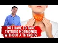 If I Don t Have Thyroid Do I Need To Thyroid Hormones Synthroid - Dr Berg