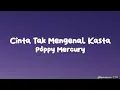 Download Lagu Cinta Tak Mengenal Kasta - Poppy Mercury (Lyrics)