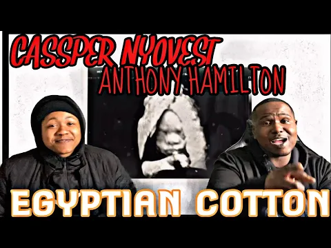 Download MP3 CASSPER NYOVEST FT ANTHONY HAMILTON - EGYPTIAN COTTON (OFFICIAL AUDIO VIDEO) | REACTION