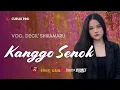 Lagu KANGGO SENOK  VOC. DECIL SHIKAMARU