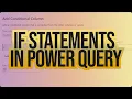 IF Statements and Conditional Logic in Power Query