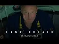 Last Breath - Official Trailer [HD] - Only in Theaters February 28