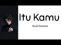 Itu Kamu - Budi Doremi | Lyrics / Lirik