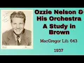 Ozzie Nelson and his orchestra - A Study In Brown